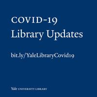 COVID-19 Library Updates bit.ly/YaleLibraryCovid19