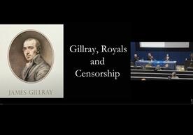 On the left is shown a colored portrait of artist James Gillray, in the center is title "Gillray, Royals and Censorship," and right is view of auditorium with speakers and panellists